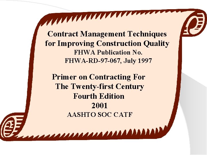 Contract Management Techniques for Improving Construction Quality FHWA Publication No. FHWA-RD-97 -067, July 1997
