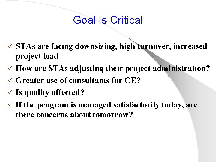 Goal Is Critical ü ü ü STAs are facing downsizing, high turnover, increased project