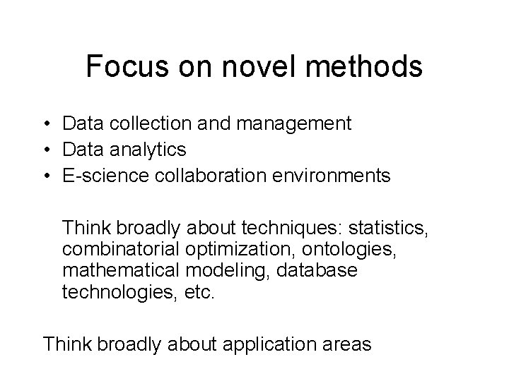 Focus on novel methods • Data collection and management • Data analytics • E-science