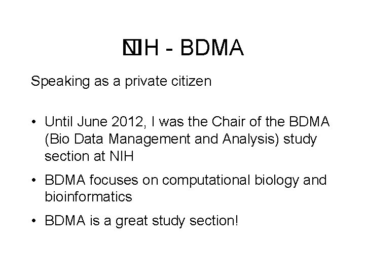 NIH - BDMA � Speaking as a private citizen • Until June 2012, I