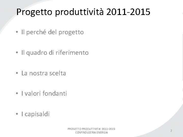 Progetto produttività 2011 -2015 • Il perché del progetto • Il quadro di riferimento