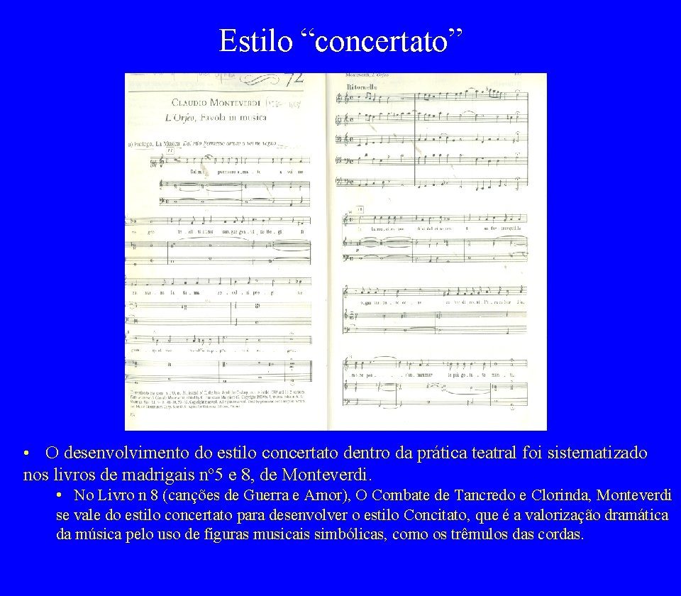 Estilo “concertato” • O desenvolvimento do estilo concertato dentro da prática teatral foi sistematizado