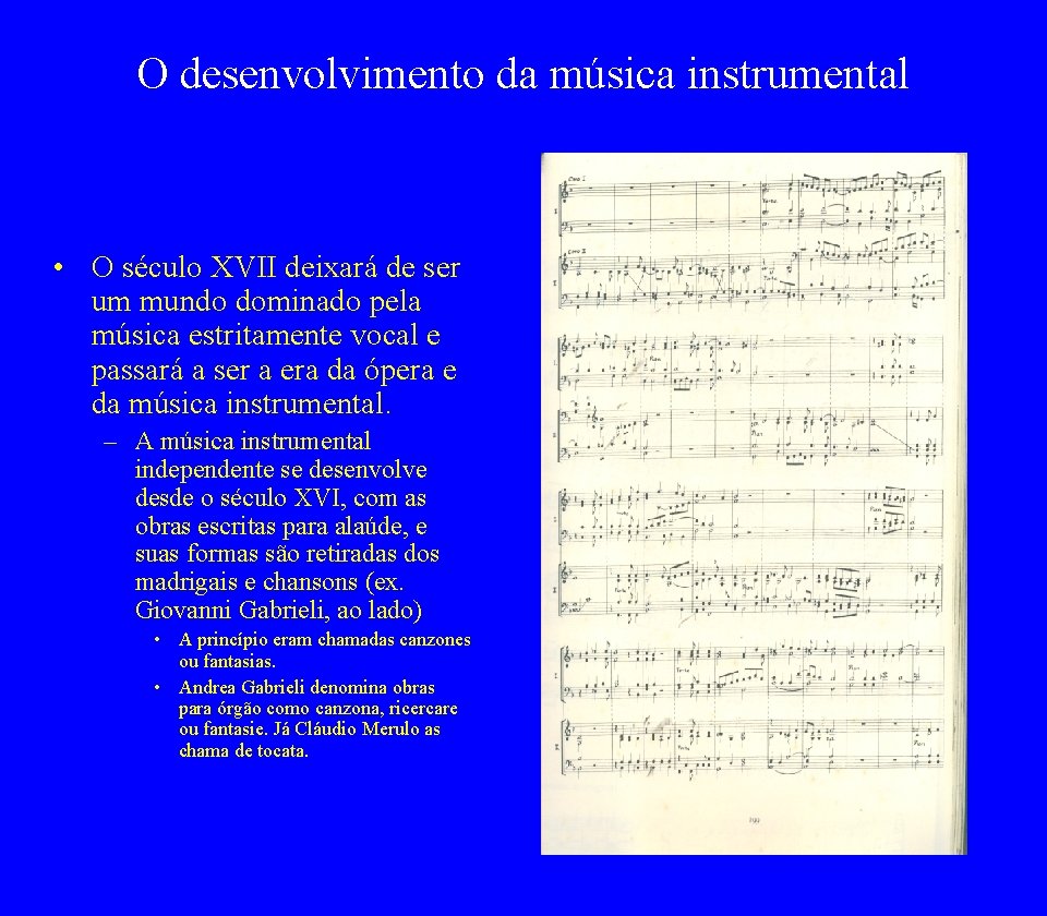 O desenvolvimento da música instrumental • O século XVII deixará de ser um mundo