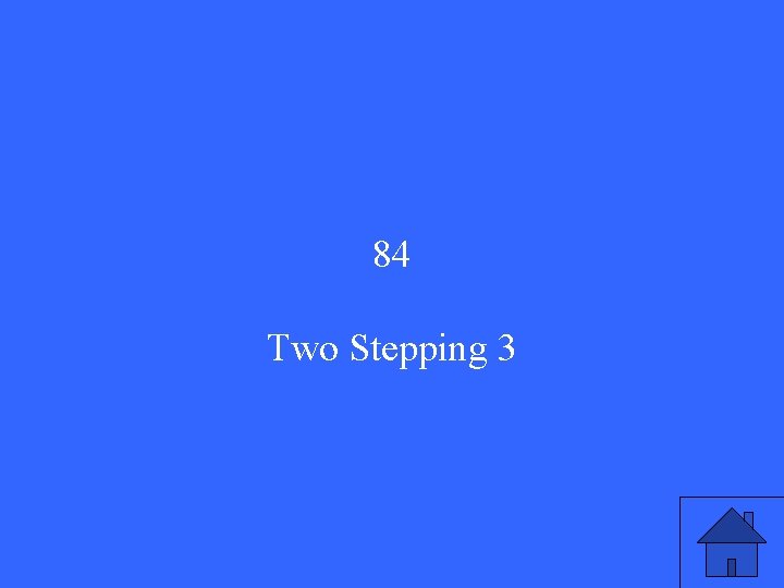 84 Two Stepping 3 84 Two Stepping 3