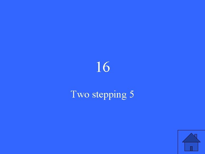 16 Two stepping 5 16 Two stepping 5