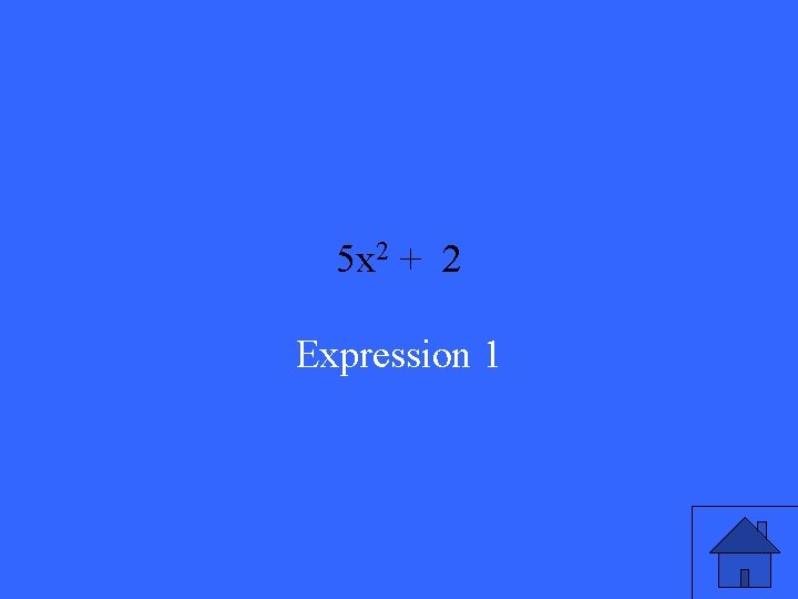5 x 2 + 2 Expression 1 5 x 2 + 2 Expression 1