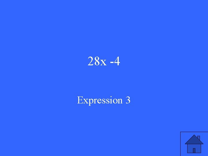 28 x -4 Expression 3 28 x -4 Expression 3
