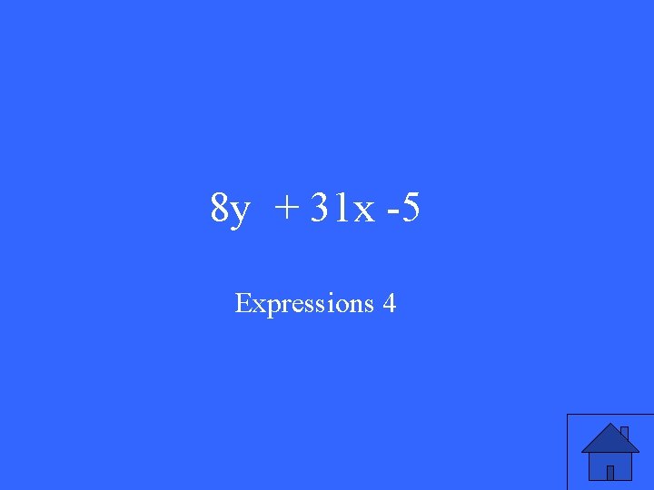 8 y + 31 x -5 Expressions 4 8 y + 31 x -5 Expressions 4