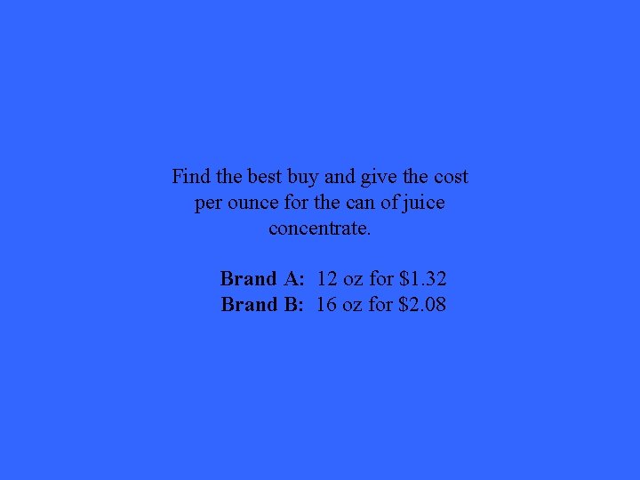 Find the best buy and give the cost per ounce for the can of Find the best buy and give the cost per ounce for the can of