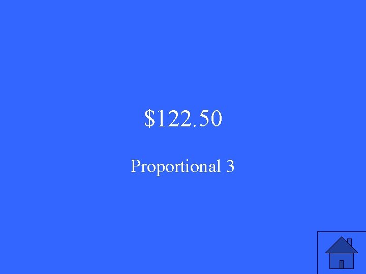 $122. 50 Proportional 3 $122. 50 Proportional 3