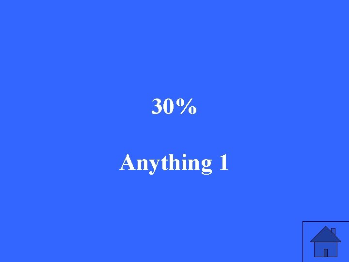 30% Anything 1 30% Anything 1