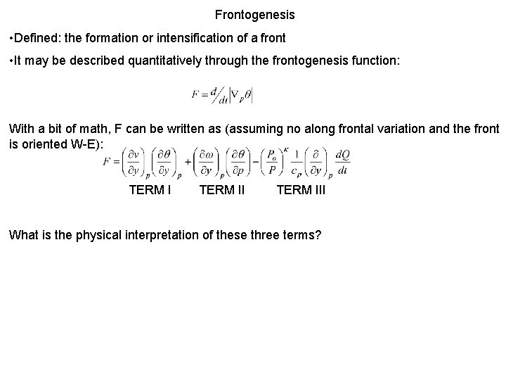 Frontogenesis • Defined: the formation or intensification of a front • It may be