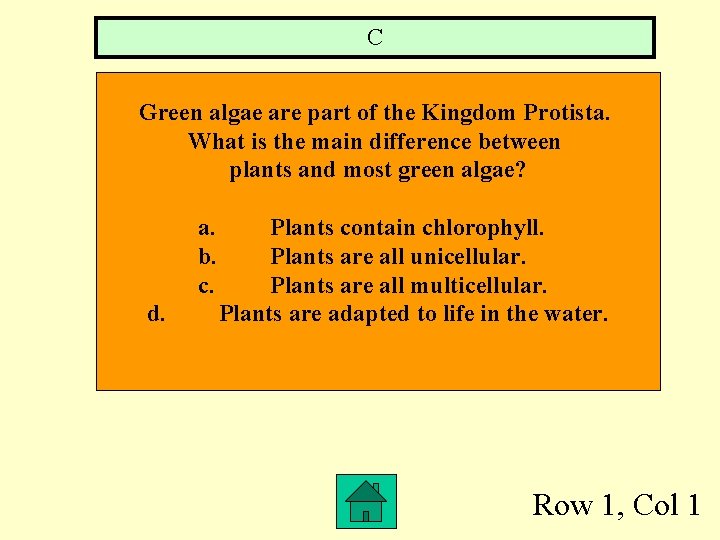 C Green algae are part of the Kingdom Protista. What is the main difference