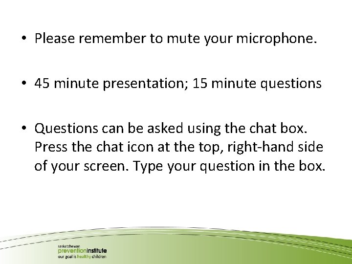  • Please remember to mute your microphone. • 45 minute presentation; 15 minute