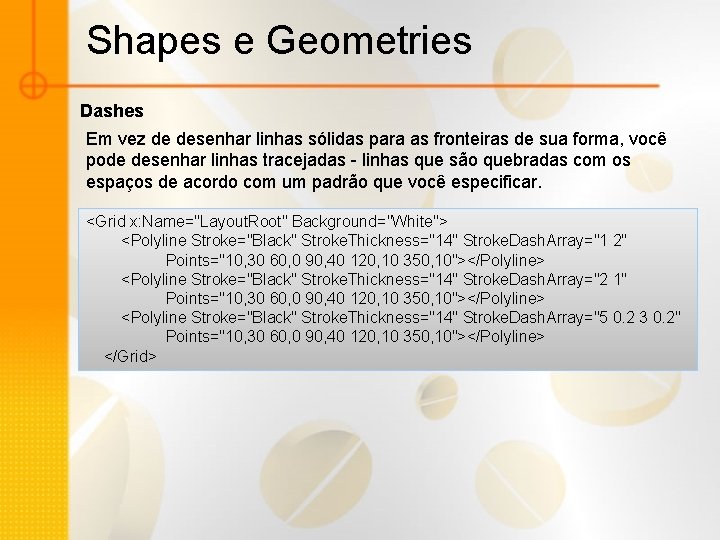 Shapes e Geometries Dashes Em vez de desenhar linhas sólidas para as fronteiras de