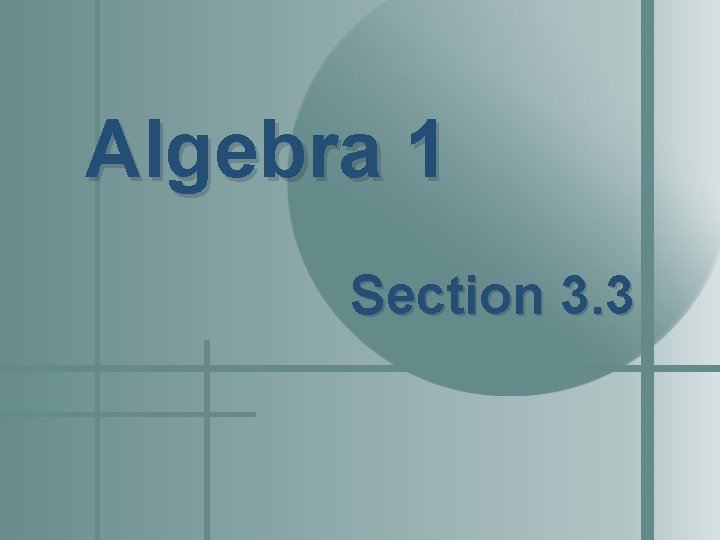 Algebra 1 Section 3. 3 