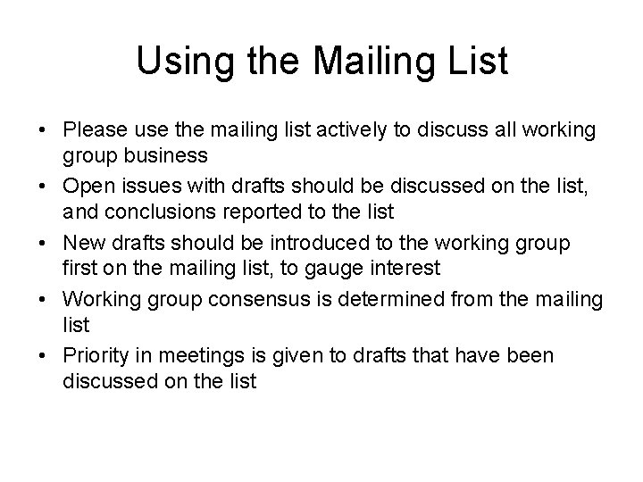 Using the Mailing List • Please use the mailing list actively to discuss all