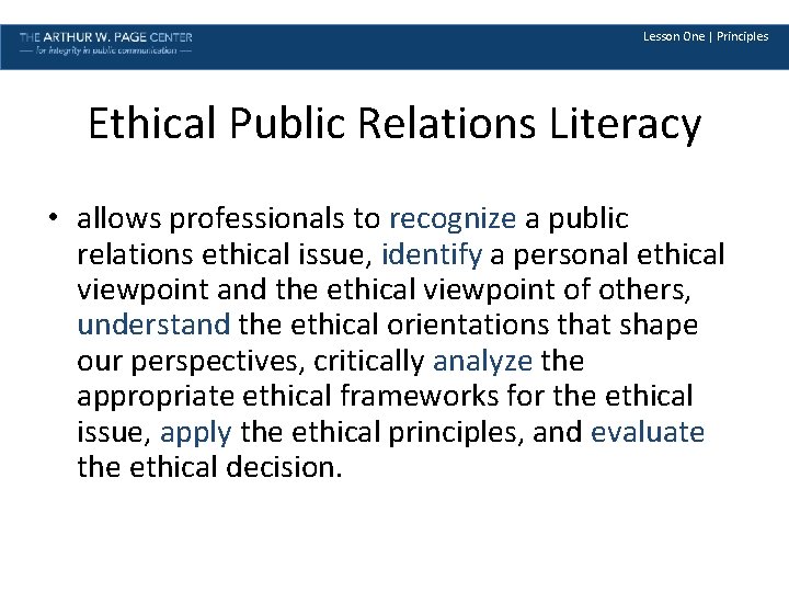 Lesson One | Principles Ethical Public Relations Literacy • allows professionals to recognize a