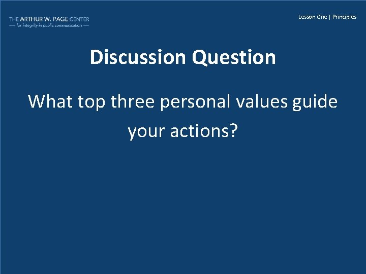 Lesson One | Principles Discussion Question What top three personal values guide your actions?