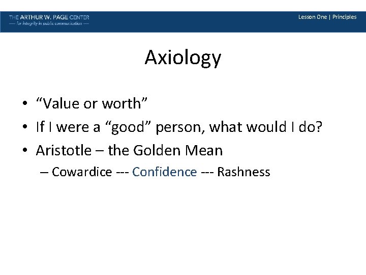 Lesson One | Principles Axiology • “Value or worth” • If I were a