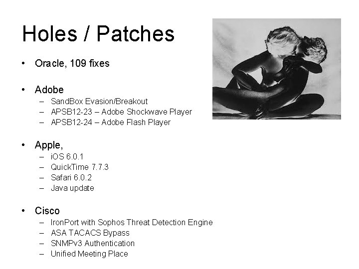 Holes / Patches • Oracle, 109 fixes • Adobe – Sand. Box Evasion/Breakout –
