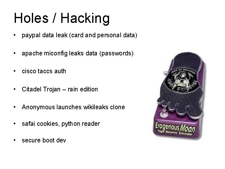 Holes / Hacking • paypal data leak (card and personal data) • apache miconfig