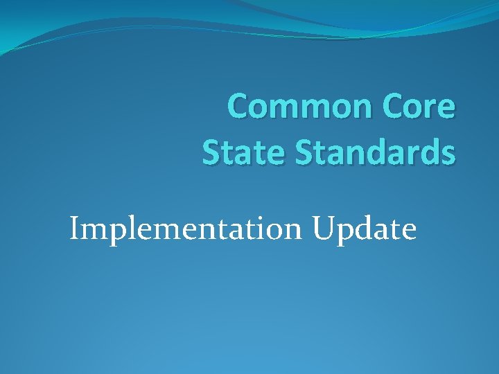 Common Core State Standards Implementation Update 