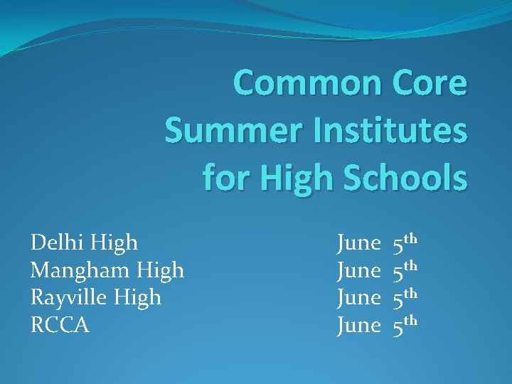 Common Core Summer Institutes for High Schools Delhi High Mangham High Rayville High RCCA