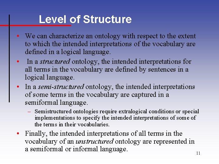 Level of Structure • We can characterize an ontology with respect to the extent