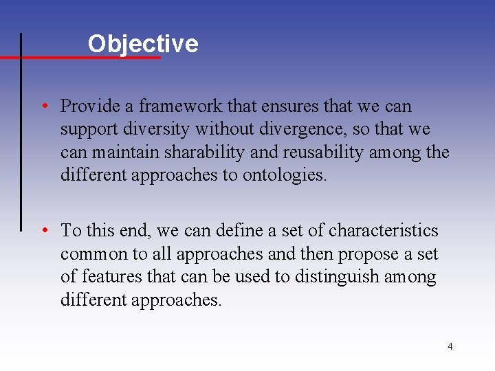 Objective • Provide a framework that ensures that we can support diversity without divergence,