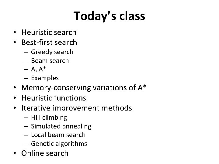 Today’s class • Heuristic search • Best-first search – – Greedy search Beam search