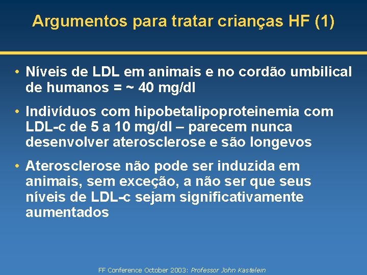 Argumentos para tratar crianças HF (1) • Níveis de LDL em animais e no