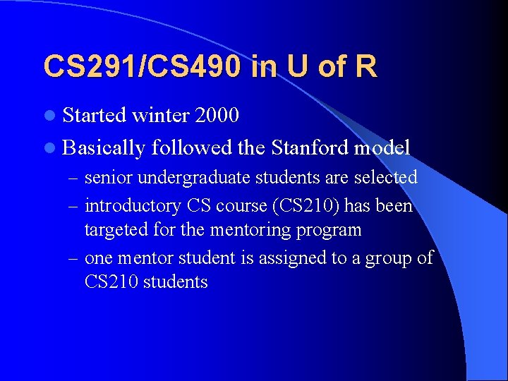 CS 291/CS 490 in U of R l Started winter 2000 l Basically followed