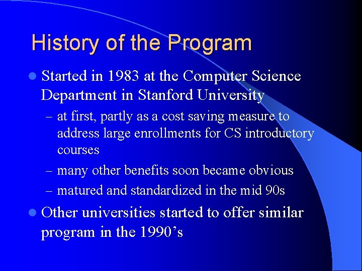 History of the Program l Started in 1983 at the Computer Science Department in