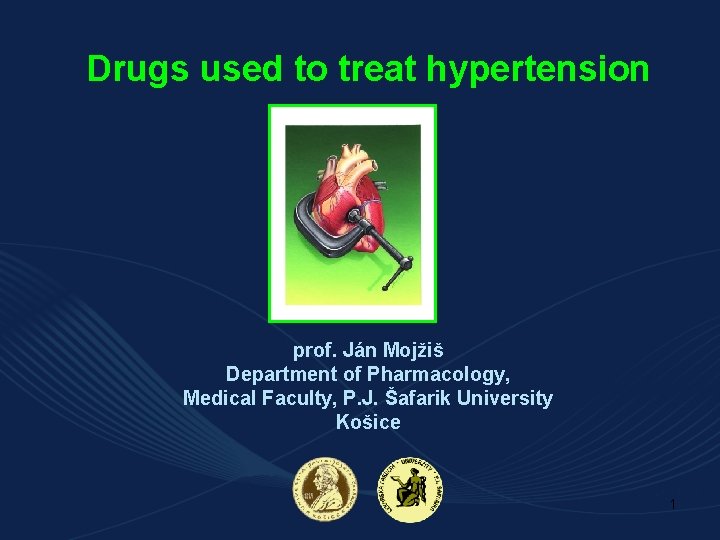 Drugs used to treat hypertension prof. Ján Mojžiš Department of Pharmacology, Medical Faculty, P.