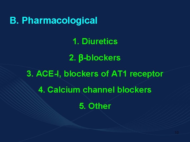 B. Pharmacological 1. Diuretics 2. -blockers 3. ACE-I, blockers of AT 1 receptor 4.