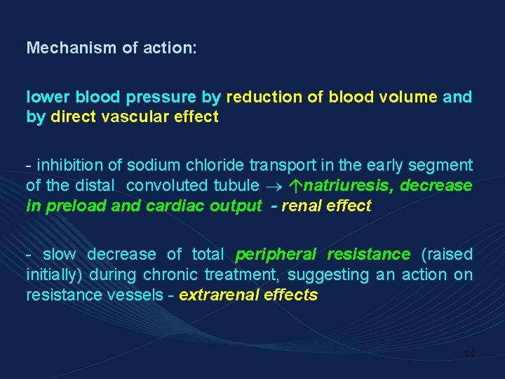 Mechanism of action: lower blood pressure by reduction of blood volume and by direct