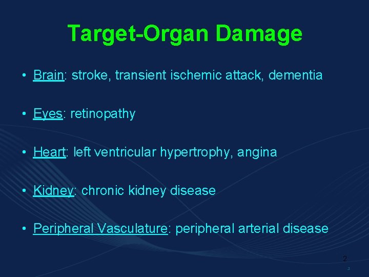 Target-Organ Damage • Brain: stroke, transient ischemic attack, dementia • Eyes: retinopathy • Heart:
