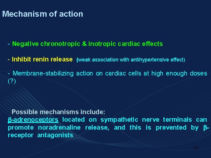 Mechanism of action - Negative chronotropic & inotropic cardiac effects - Inhibit renin release