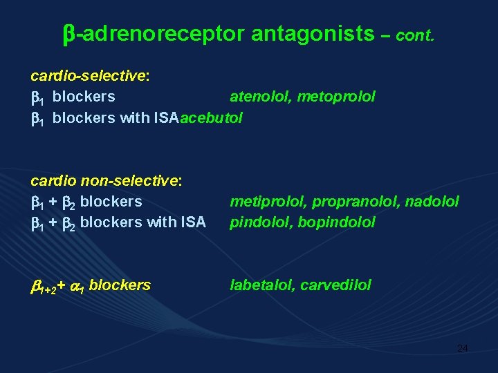  -adrenoreceptor antagonists – cont. cardio-selective: 1 blockers atenolol, metoprolol 1 blockers with ISAacebutol