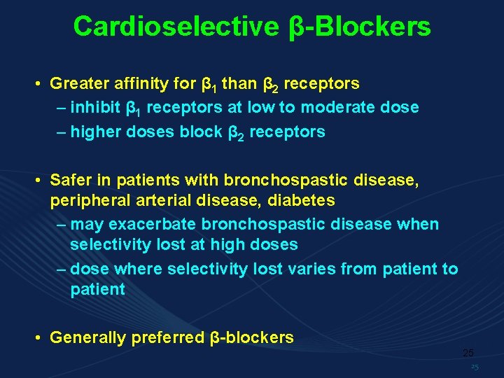 Cardioselective β-Blockers • Greater affinity for β 1 than β 2 receptors – inhibit