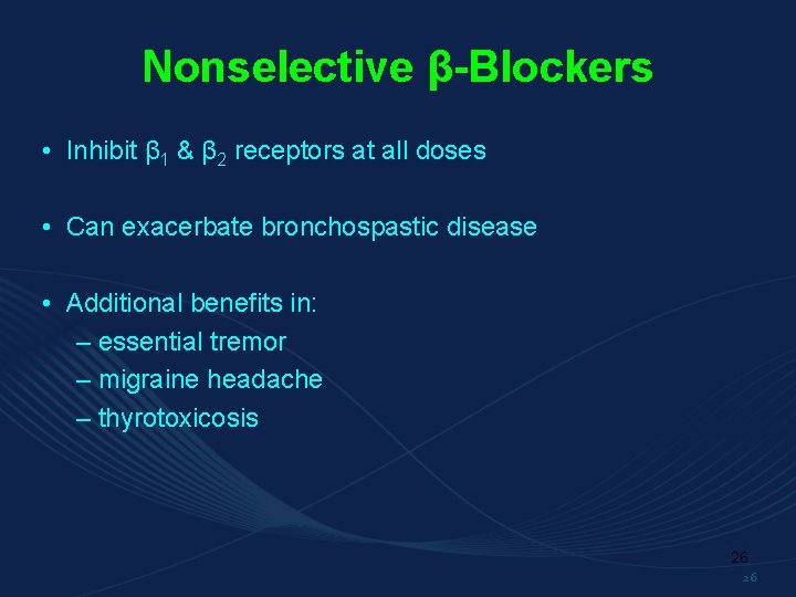 Nonselective β-Blockers • Inhibit β 1 & β 2 receptors at all doses •