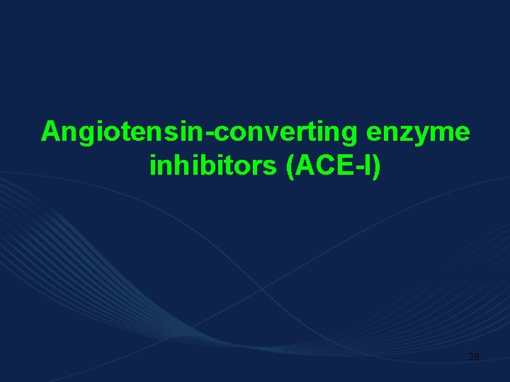 Angiotensin-converting enzyme inhibitors (ACE-I) 28 