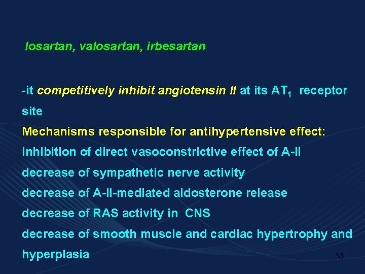 losartan, valosartan, irbesartan -it competitively inhibit angiotensin II at its AT 1 receptor site