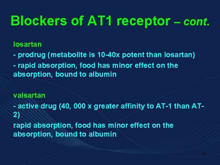 Blockers of AT 1 receptor – cont. losartan - prodrug (metabolite is 10 -40