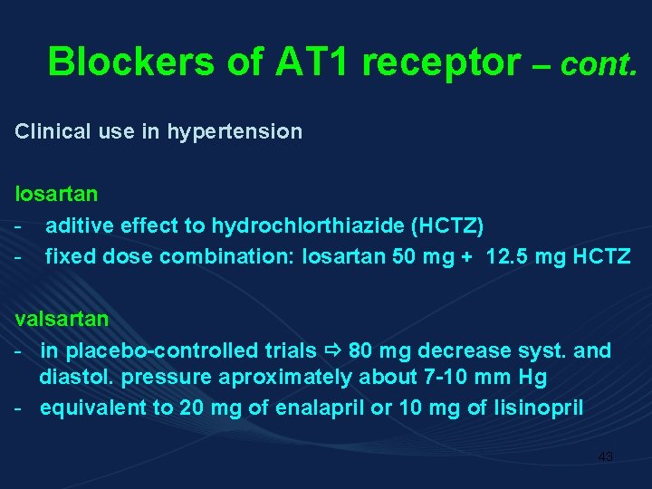 Blockers of AT 1 receptor – cont. Clinical use in hypertension losartan - aditive
