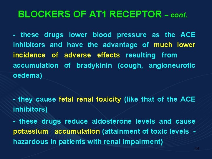 BLOCKERS OF AT 1 RECEPTOR – cont. - these drugs lower blood pressure as