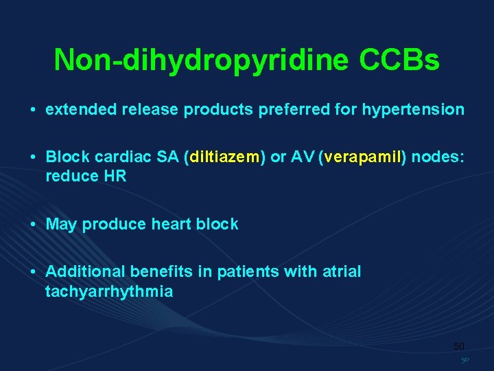 Non-dihydropyridine CCBs • extended release products preferred for hypertension • Block cardiac SA (diltiazem)