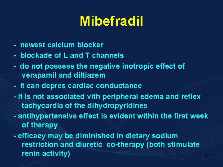 Mibefradil - newest calcium blocker - blockade of L and T channels - do