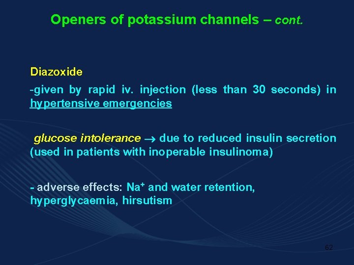 Openers of potassium channels – cont. Diazoxide -given by rapid iv. injection (less than